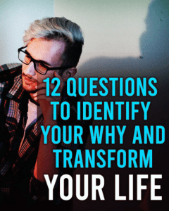 12 Questions To Identify Your Why And Transform Your Life