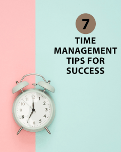 7 Time Management Tips For Success