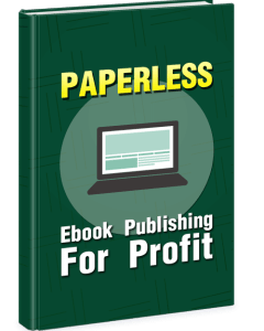 Paperless Ebook Publishing For Profit