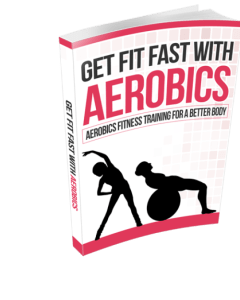 Get Fit Fast With Aerobics