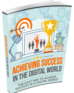 Achieving Success In The Digital World